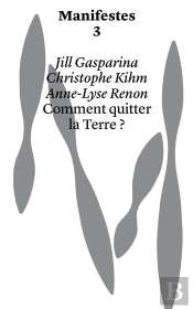 Manifestes : Comment Quitter La Terre ?
