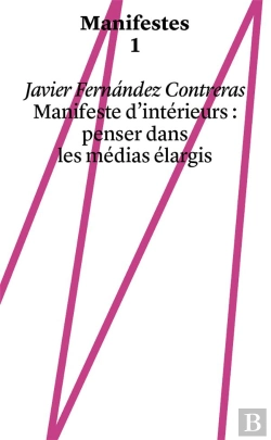 Bertrand.pt - Manifestes : Manifeste D'Intérieurs ; Penser Dans Les Médias Élargis