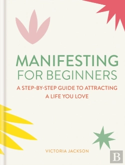 Bertrand.pt - Manifesting For Beginners: Nine Steps To Attracting A Life You Love