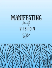 Manifesting My Vision