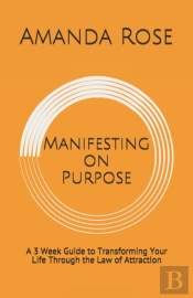 Manifesting On Purpose: A 3 Week Guide T