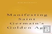 Manifesting Saint Germain'S Golden Age