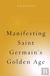 Manifesting Saint Germain'S Golden Age