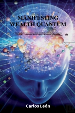 Bertrand.pt - Manifesting Wealth Quantum. A Quantum, Metaphysical And Spiritual Path To Abundance, Prosperity, Success, Achievement, Wealth And Wisdom