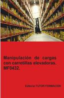 Manipulacion De Cargas Con Carretillas Elevadoras. Mf0432.