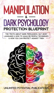 Manipulation &Amp; Dark Psychology Blueprint