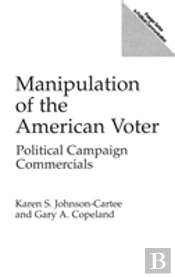 Manipulation Of The American Voter