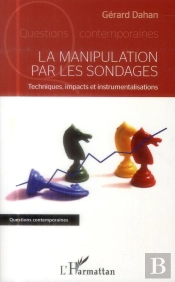 Manipulation Par Les Sondages ; Techniques, Impacts Et Instrumentalisations