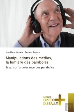 Bertrand.pt - Manipulations Des Medias, La Lumiere Des Paraboles - Essai Sur La Puissance Des Paraboles