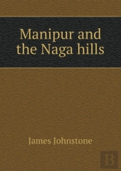 Manipur And The Naga Hills