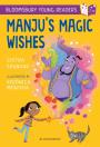 Manju'S Magic Wishes: A Bloomsbury Young Reader