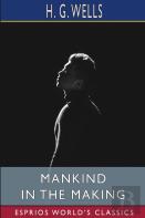 Mankind In The Making (Esprios Classics)