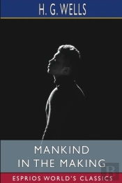 Mankind In The Making (Esprios Classics)