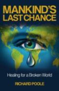 Mankind`S Last Chance - Healing For A Broken World
