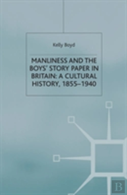 Bertrand.pt - Manliness And The Boysâ€™ Story Paper In Britain: A Cultural History, 1855â€“1940