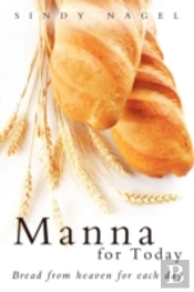 Manna For Today: Bread From Heaven For E