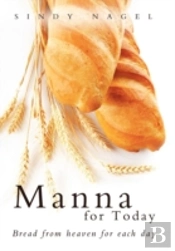 Manna For Today: Bread From Heaven For E