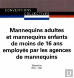 Bertrand.pt - Mannequins Adultes Et Mannequins Enfants De Moins De 16 Ans Employés Par Les Agences De Mannequins ; Convention Collective Nationale Étendue ; Idcc 2397 (2e Édition)