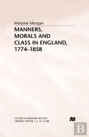 Manners, Morals And Class In England, 1774-1858