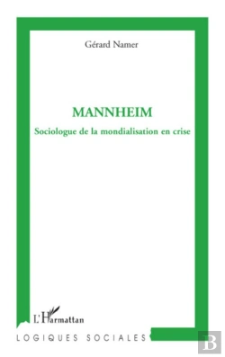 Bertrand.pt - Mannheim ; Sociologue De La Mondialisation En Crise