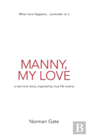 Manny, My Love: A Rare Love Story, Inspired By True Events