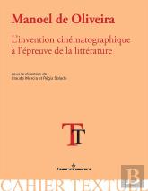Manoel De Oliveira : L'Invention Cinématographique À L'Épreuve De La Littérature