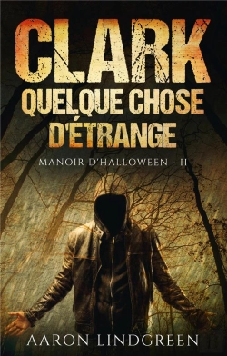 Bertrand.pt - Manoir D'Halloween T.2 : Clark, Quelque Chose D'Étrange