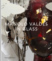 Manolo Valdes Â€“ In Glass