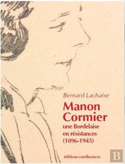 Bertrand.pt - Manon Cormier, Une Bordelaise En Résistance (1896-1945)