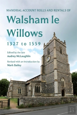 Bertrand.pt - Manorial Account Rolls And Rentals Of Walsham Le Willows 1327 To 1559