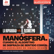 Manósfera. Cuando El Algoritmo Se Disfraza De Sentido Común