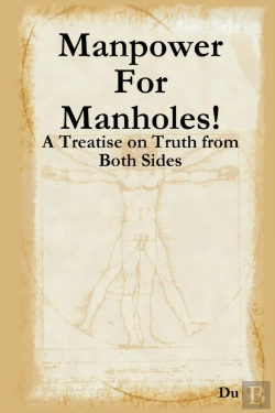 Bertrand.pt - Manpower For Manholes!: A Treatise On Truth From Both Sides