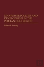 Manpower Policies And Development In The Persian Gulf Region