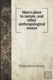 Man'S Place In Nature, And Other Anthropological Essays