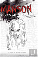 Manson And Me: The Human Side Of Charles Manson