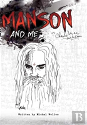Manson And Me: The Human Side Of Charles Manson