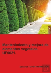 Mantenimiento Y Mejora De Elementos Vegetales. Uf0021.