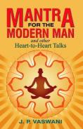 Mantra For The Modern Man & Other Heart-To-Heart Talks