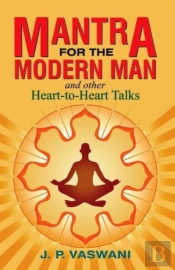Mantra For The Modern Man & Other Heart-To-Heart Talks