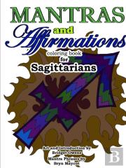 Mantras And Affirmations Coloring Book For Sagittarians