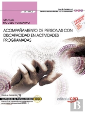 Manual. Acompañamiento De Personas Con Discapacidad En Actividades Programadas (Mf1449_3). Certifica