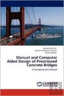 Manual And Computer Aided Design Of Prestressed Concrete Bridges