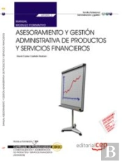 Manual Asesoramiento Y Gestión Administrativa De Productos Y Servicios Financieros (Mf0989_3). Comer