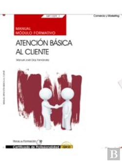 Bertrand.pt - Manual. Atencion Basica Al Cliente(Mf1329_1). Certificados De Profesionalidad. Actividades Auxiliares De