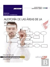 Manual. Auditoria De Las Areas De La Empresa (Uf0318). Certificados De Profesionalidad. Gestion Contable