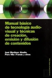 Manual Básico De Tecnología Audiovisual Y Técnicas De Creación, Emisión Y Difusi