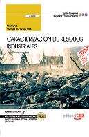 Manual. Caracterización De Residuos Industriales (Uf0288). Certificados De Profesionalidad. Gestión