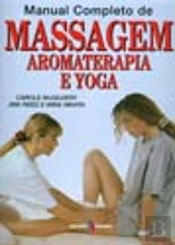 Manual Completo de Massagem, Aromaterapia e Yoga