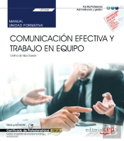 Manual. Comunicación Efectiva Y Trabajo En Equipo (Uf0346). Certificados De Profesionalidad. Gestión