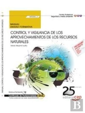 Manual. Control Y Vigilancia De Los Aprovechamientos De Los Recursos Naturales (Mf0084_3). Certifica